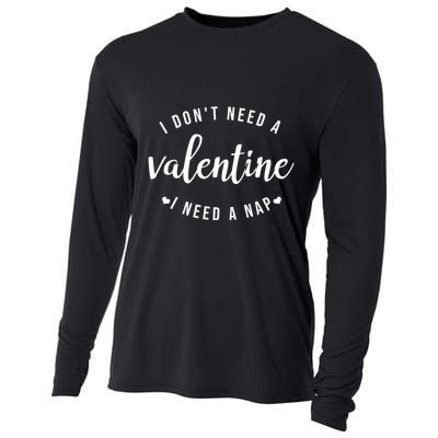 I DonT Need A Valentine I Need A Nap Funny Valentines Day Cooling Performance Long Sleeve Crew