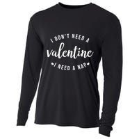 I DonT Need A Valentine I Need A Nap Funny Valentines Day Cooling Performance Long Sleeve Crew