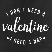 I DonT Need A Valentine I Need A Nap Funny Valentines Day Trucker Hat