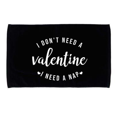 I DonT Need A Valentine I Need A Nap Funny Valentines Day Microfiber Hand Towel