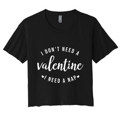 I DonT Need A Valentine I Need A Nap Funny Valentines Day Crop Top