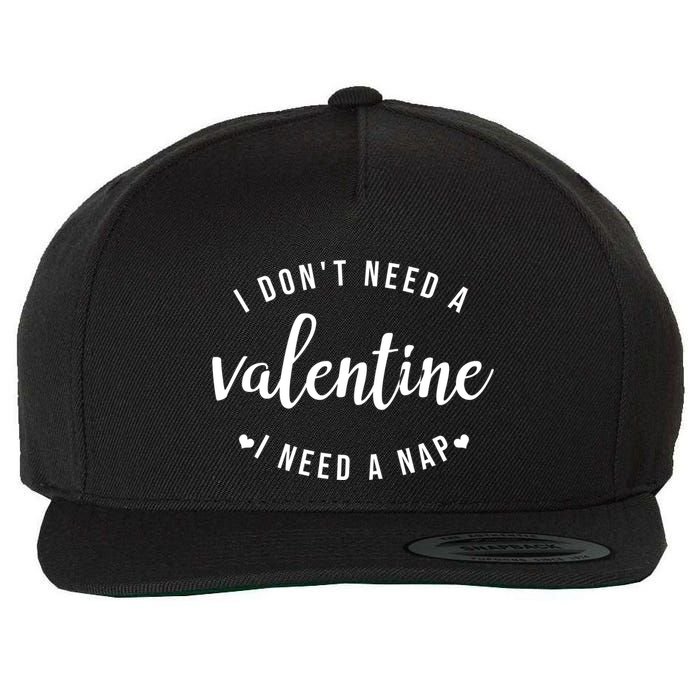 I DonT Need A Valentine I Need A Nap Funny Valentines Day Wool Snapback Cap