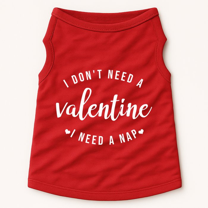 I DonT Need A Valentine I Need A Nap Funny Valentines Day Doggie Tank