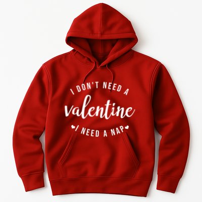 I DonT Need A Valentine I Need A Nap Funny Valentines Day Hoodie