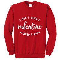 I DonT Need A Valentine I Need A Nap Funny Valentines Day Sweatshirt