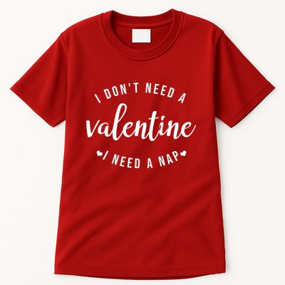 I DonT Need A Valentine I Need A Nap Funny Valentines Day Tall T-Shirt