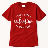 I DonT Need A Valentine I Need A Nap Funny Valentines Day Tall T-Shirt