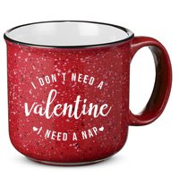 I DonT Need A Valentine I Need A Nap Funny Valentines Day 15oz Campfire Ceramic Mug