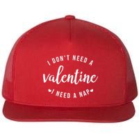 I DonT Need A Valentine I Need A Nap Funny Valentines Day Flatbill Hat