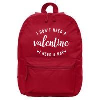 I DonT Need A Valentine I Need A Nap Funny Valentines Day 16 in Basic Backpack