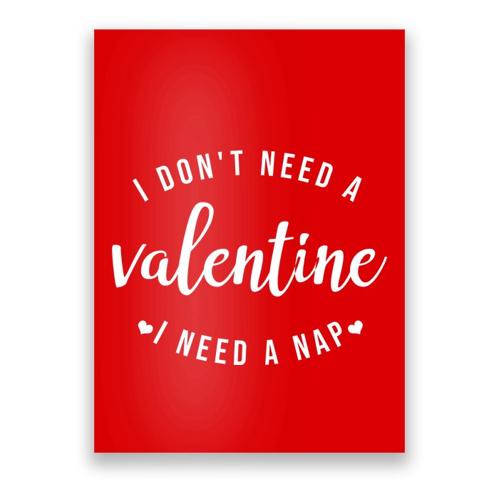 I DonT Need A Valentine I Need A Nap Funny Valentines Day Poster