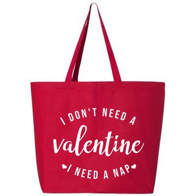 I DonT Need A Valentine I Need A Nap Funny Valentines Day 25L Jumbo Tote