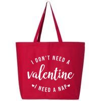 I DonT Need A Valentine I Need A Nap Funny Valentines Day 25L Jumbo Tote