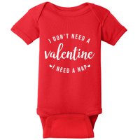 I DonT Need A Valentine I Need A Nap Funny Valentines Day Baby Bodysuit