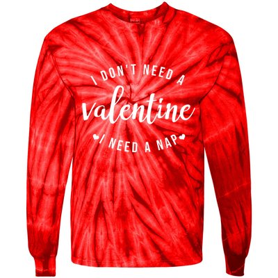 I DonT Need A Valentine I Need A Nap Funny Valentines Day Tie-Dye Long Sleeve Shirt