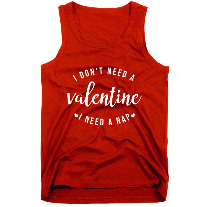 I DonT Need A Valentine I Need A Nap Funny Valentines Day Tank Top