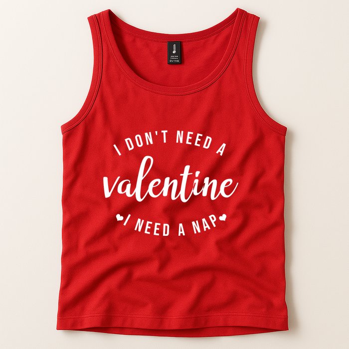 I DonT Need A Valentine I Need A Nap Funny Valentines Day Tank Top