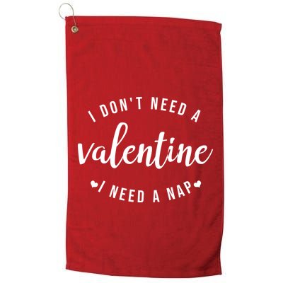 I DonT Need A Valentine I Need A Nap Funny Valentines Day Golf Towel