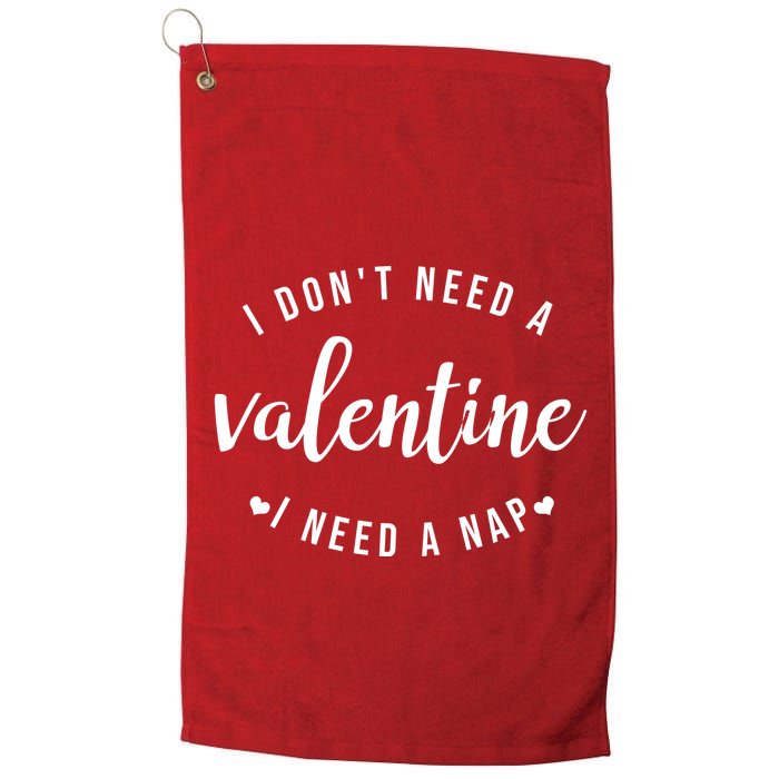 I DonT Need A Valentine I Need A Nap Funny Valentines Day Golf Towel