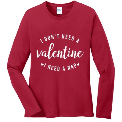 I DonT Need A Valentine I Need A Nap Funny Valentines Day Ladies Long Sleeve Shirt