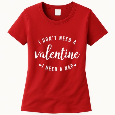 I DonT Need A Valentine I Need A Nap Funny Valentines Day Womens T-Shirt