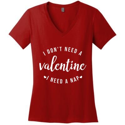 I DonT Need A Valentine I Need A Nap Funny Valentines Day Women's V-Neck T-Shirt