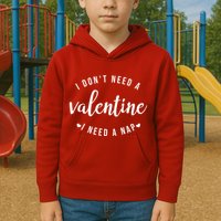 I DonT Need A Valentine I Need A Nap Funny Valentines Day Kids Hoodie