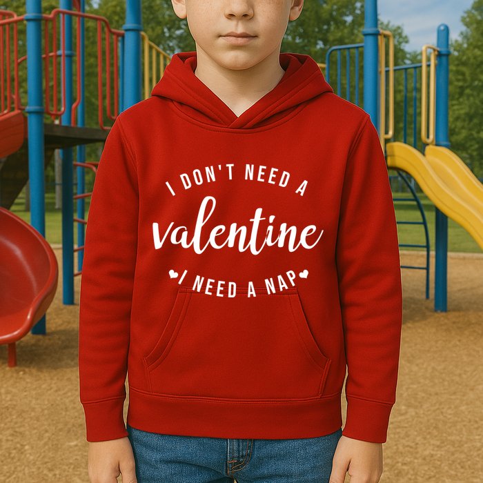 I DonT Need A Valentine I Need A Nap Funny Valentines Day Kids Hoodie