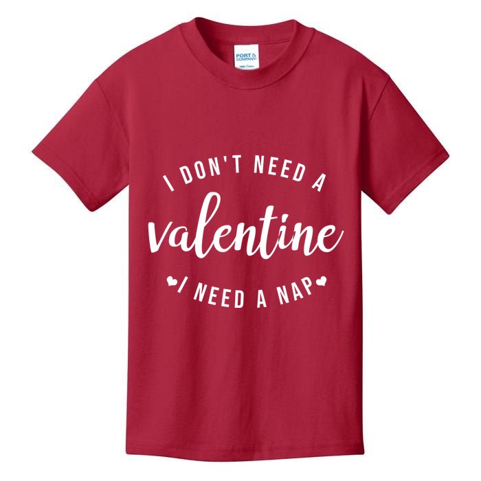 I DonT Need A Valentine I Need A Nap Funny Valentines Day Kids T-Shirt