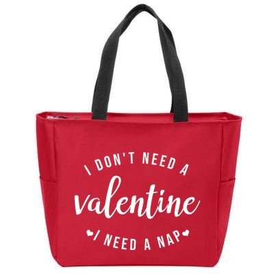 I DonT Need A Valentine I Need A Nap Funny Valentines Day Zip Tote Bag