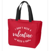 I DonT Need A Valentine I Need A Nap Funny Valentines Day Zip Tote Bag