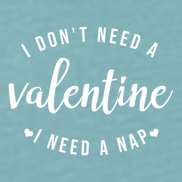 I DonT Need A Valentine I Need A Nap Funny Valentines Day Sueded Cloud Jersey T-Shirt