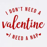 I DonT Need A Valentine I Need A Nap Funny Valentines Day Garment-Dyed Sweatshirt