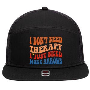 I DonT Need Therapy I Just Need More Arrows Archery Lovers 7 Panel Mesh Trucker Snapback Hat