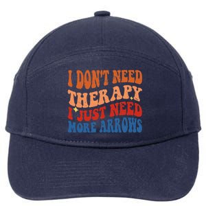 I DonT Need Therapy I Just Need More Arrows Archery Lovers 7-Panel Snapback Hat