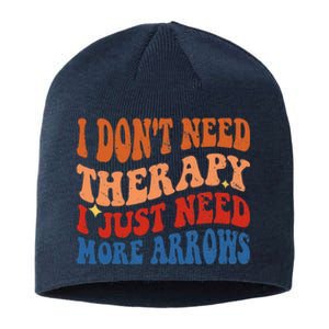 I DonT Need Therapy I Just Need More Arrows Archery Lovers Sustainable Beanie