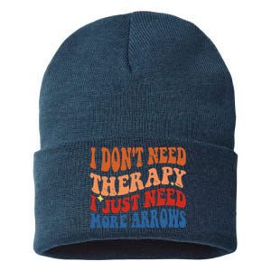 I DonT Need Therapy I Just Need More Arrows Archery Lovers Sustainable Knit Beanie