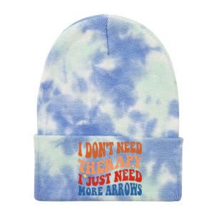 I DonT Need Therapy I Just Need More Arrows Archery Lovers Tie Dye 12in Knit Beanie