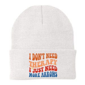 I DonT Need Therapy I Just Need More Arrows Archery Lovers Knit Cap Winter Beanie