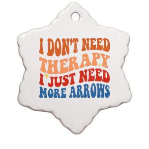 I DonT Need Therapy I Just Need More Arrows Archery Lovers Ceramic Star Ornament