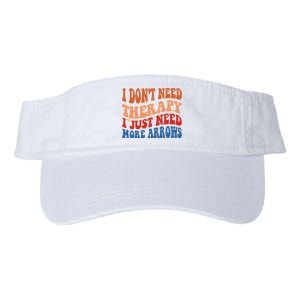 I DonT Need Therapy I Just Need More Arrows Archery Lovers Valucap Bio-Washed Visor