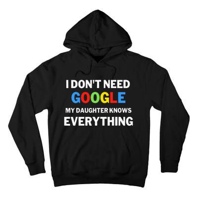 I Don't Need Google My Daughter Knows Everything  Funny  Tall Hoodie