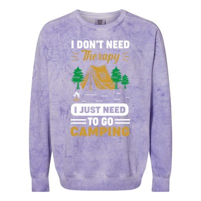 I Dont Need Therapy I Just Need To Go Camping Cute Gift Colorblast Crewneck Sweatshirt