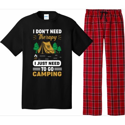 I Dont Need Therapy I Just Need To Go Camping Cute Gift Pajama Set