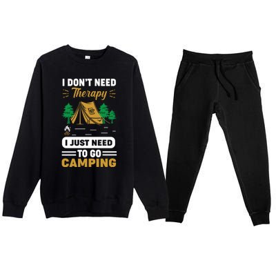 I Dont Need Therapy I Just Need To Go Camping Cute Gift Premium Crewneck Sweatsuit Set