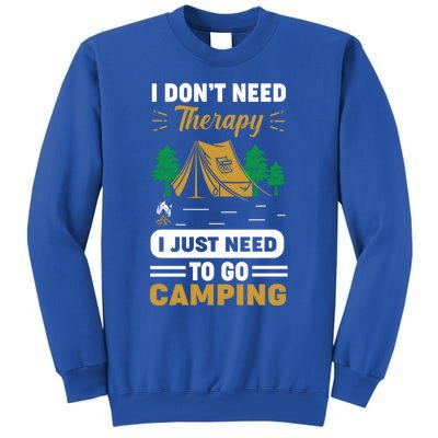 I Dont Need Therapy I Just Need To Go Camping Cute Gift Sweatshirt