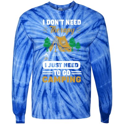 I Dont Need Therapy I Just Need To Go Camping Cute Gift Tie-Dye Long Sleeve Shirt