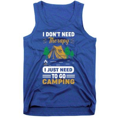 I Dont Need Therapy I Just Need To Go Camping Cute Gift Tank Top