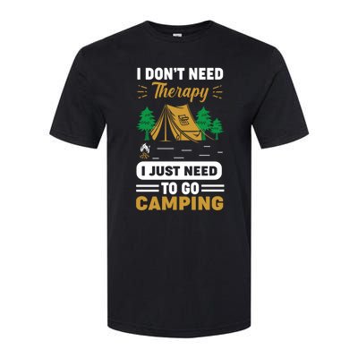 I Dont Need Therapy I Just Need To Go Camping Cute Gift Softstyle CVC T-Shirt