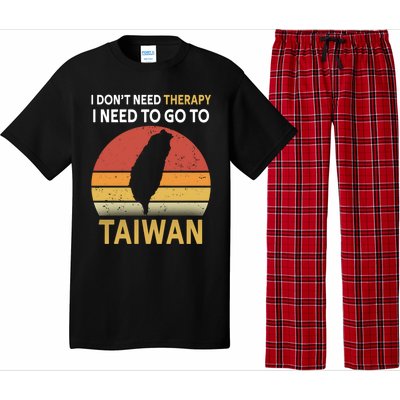 I Don't Need Therapy I Just Need To Go To Taiwan Funny Gift Great Gift Pajama Set